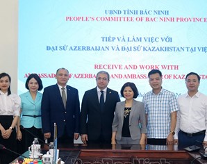 Thúc đẩy quan hệ hợp tác nhiều mặt giữa Bắc Ninh và hai nước Azerbaijan, Kazakhstan